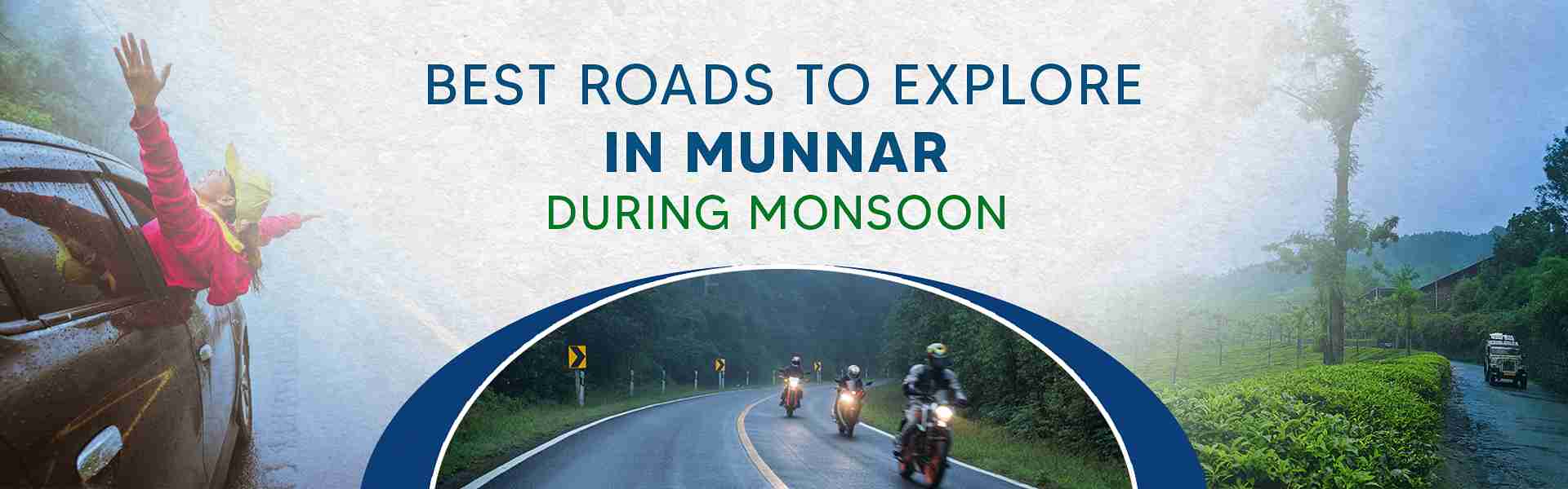 Roads to Travel in Munnar During Monsoon